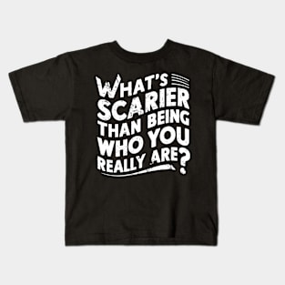 What's scarier than being who you really are? Kids T-Shirt